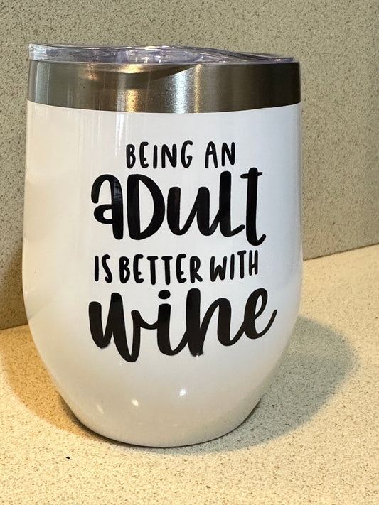 Being an Adult 12 oz wine tumbler